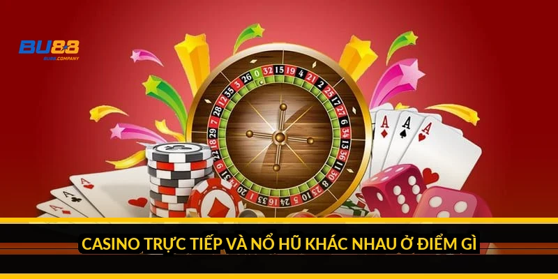 Giới thiệu BU88: mỗi nhóm sản phẩm trên nền tảng này hợp với ai? Casino trực tiếp và nổ hũ khác nhau ở điểm gì?