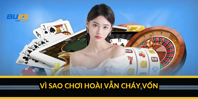 Mẹo chơi bài đổi thưởng: quản vốn, chọn bàn và bỏ thói gỡ gạc Vì sao chơi hoài vẫn cháy vốn?