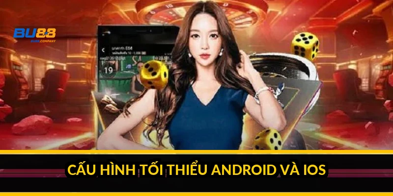 Tải app BU88 trên Android và iOS: cài đặt, phân quyền và bản PWA 2026 Cấu hình tối thiểu Android và iOS