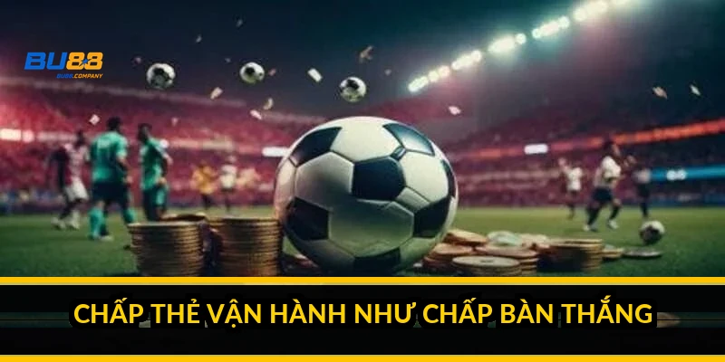Cách tính kèo thẻ phạt: điểm phạt, tài xỉu thẻ và ví dụ quy ra tiền Chấp thẻ vận hành như chấp bàn thắng