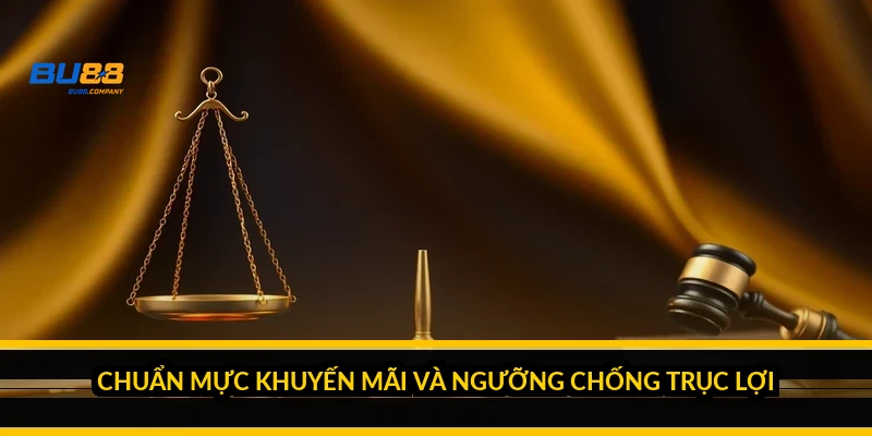 Điều khoản và điều kiện BU88: văn bản khai báo ràng buộc toàn tài khoản Chuẩn mực khuyến mãi và ngưỡng chống trục lợi